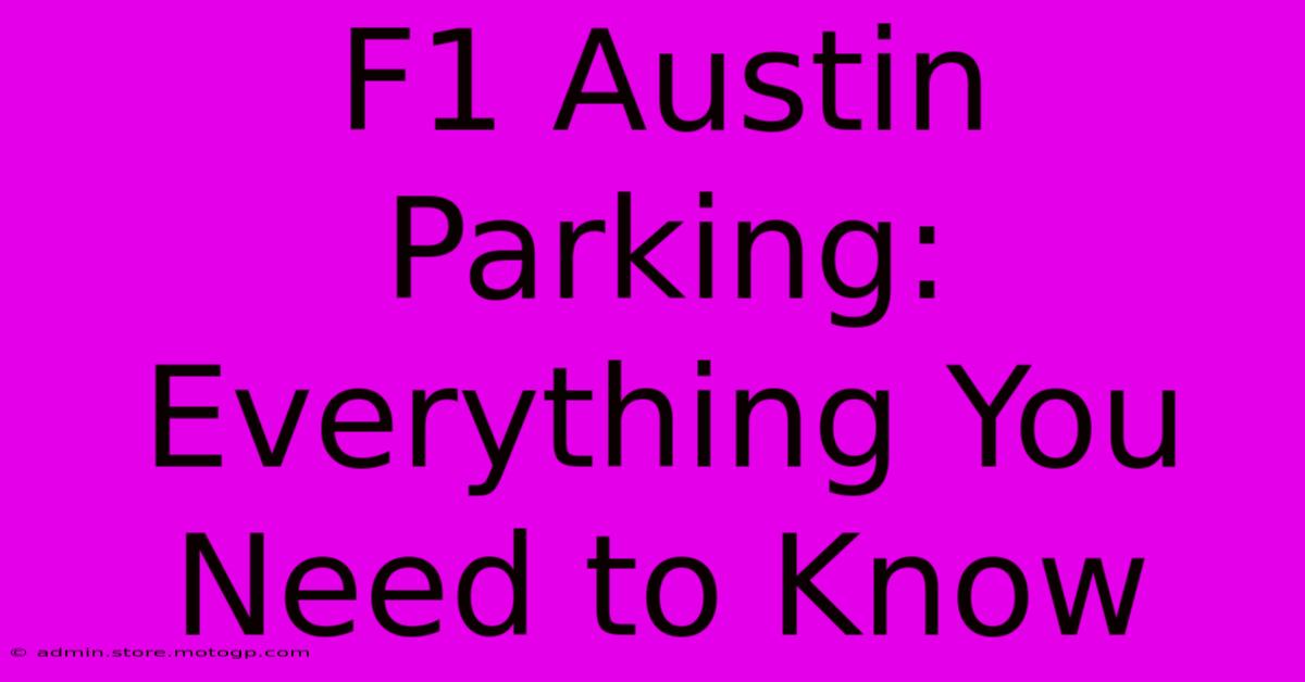 F1 Austin Parking: Everything You Need To Know