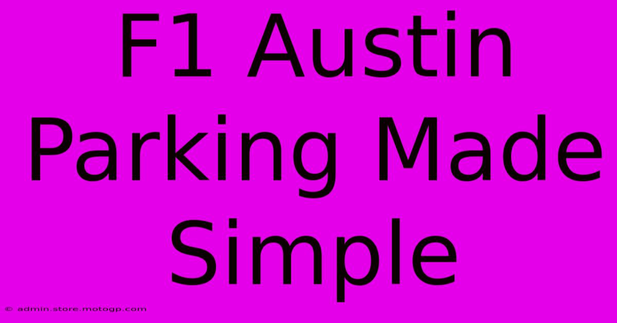 F1 Austin Parking Made Simple