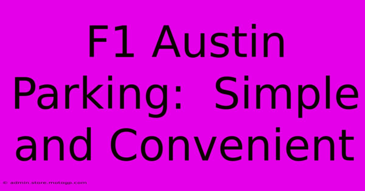 F1 Austin Parking:  Simple And Convenient