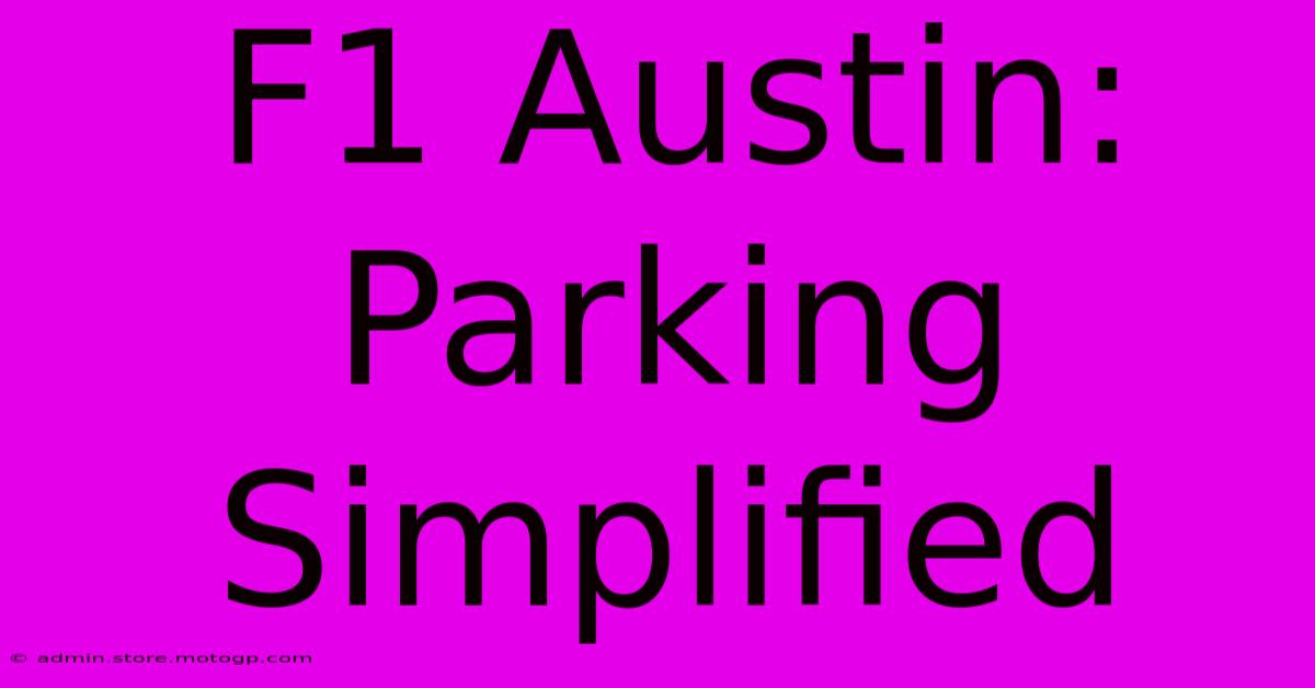 F1 Austin: Parking Simplified