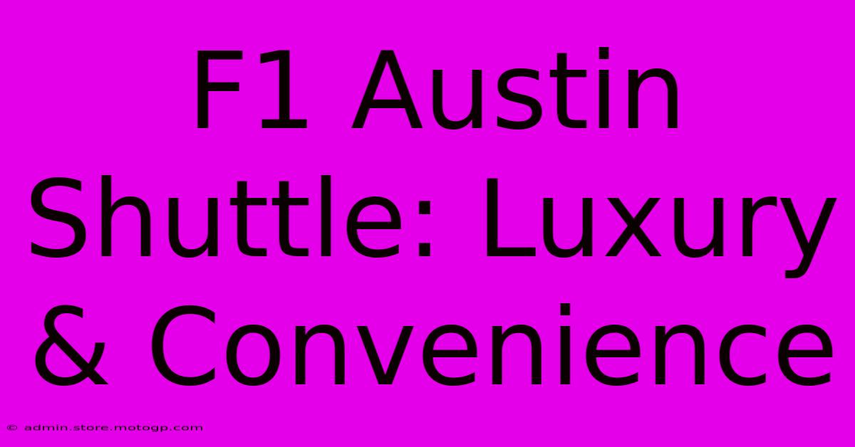 F1 Austin Shuttle: Luxury & Convenience