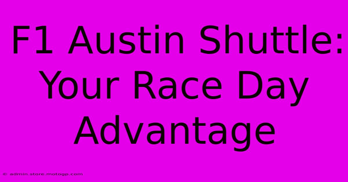 F1 Austin Shuttle: Your Race Day Advantage