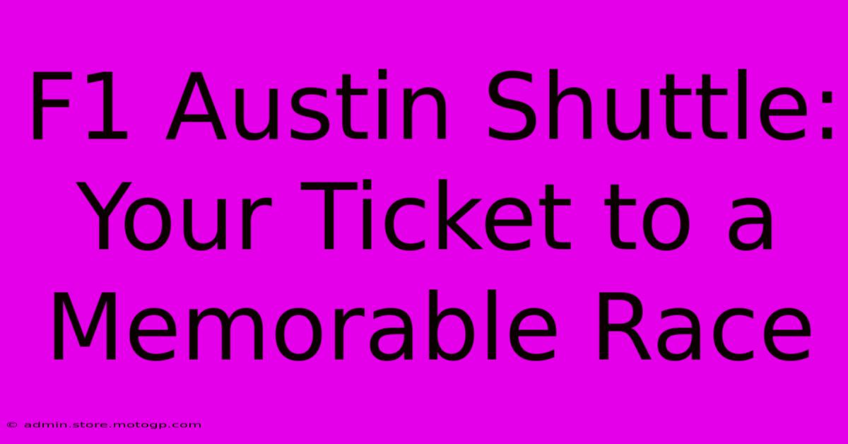 F1 Austin Shuttle: Your Ticket To A Memorable Race