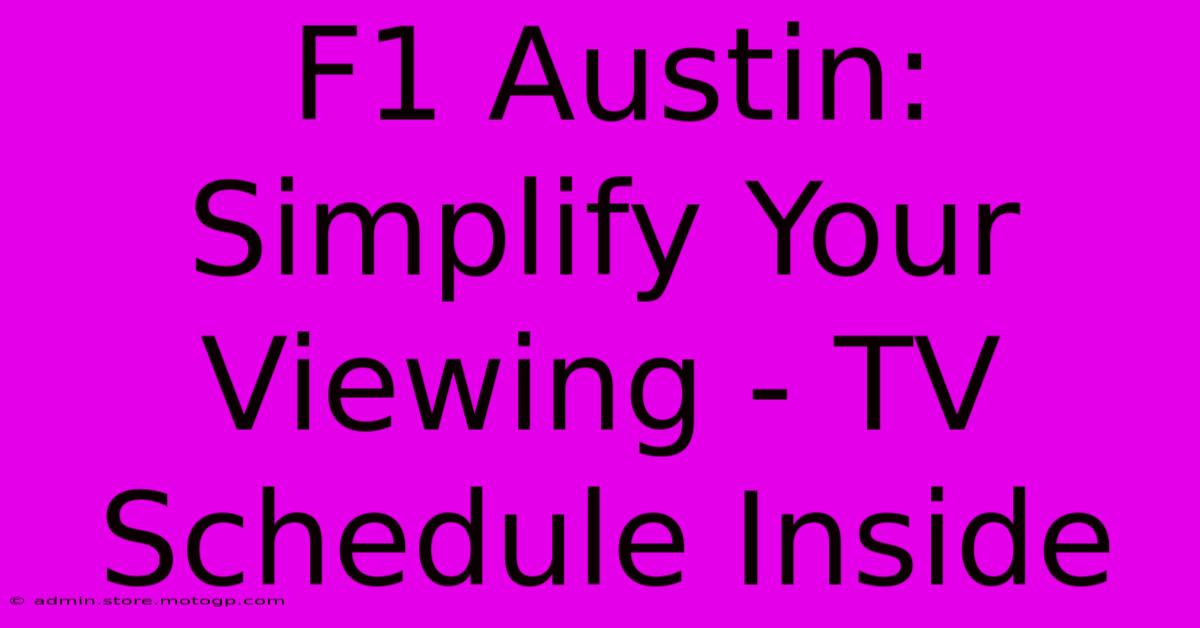 F1 Austin: Simplify Your Viewing - TV Schedule Inside