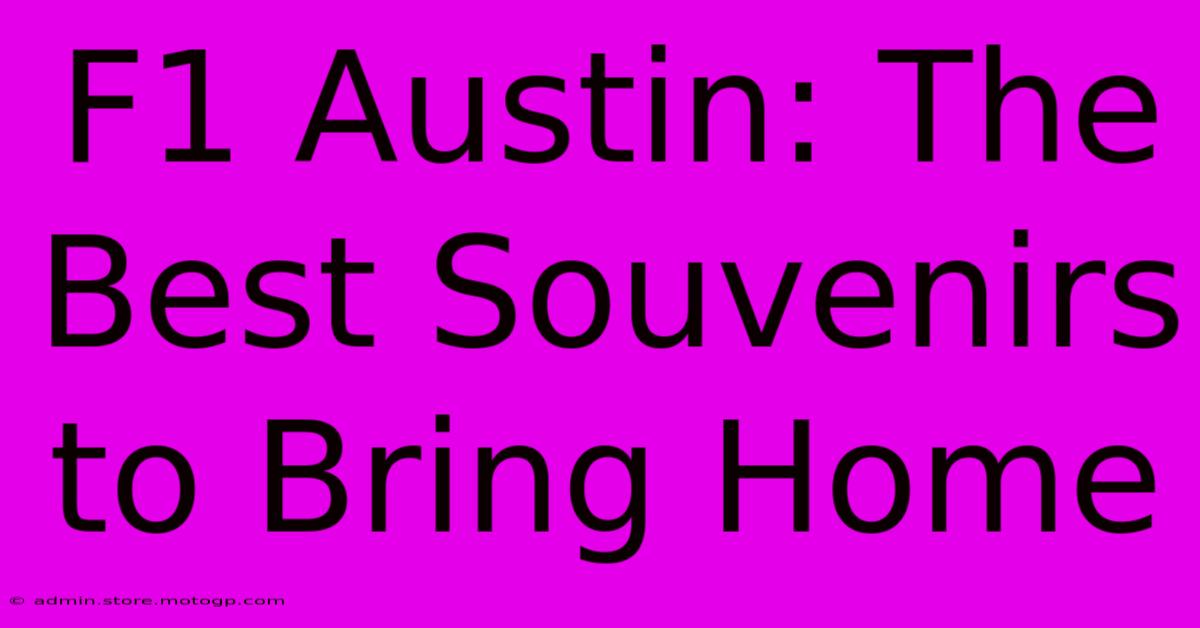 F1 Austin: The Best Souvenirs To Bring Home