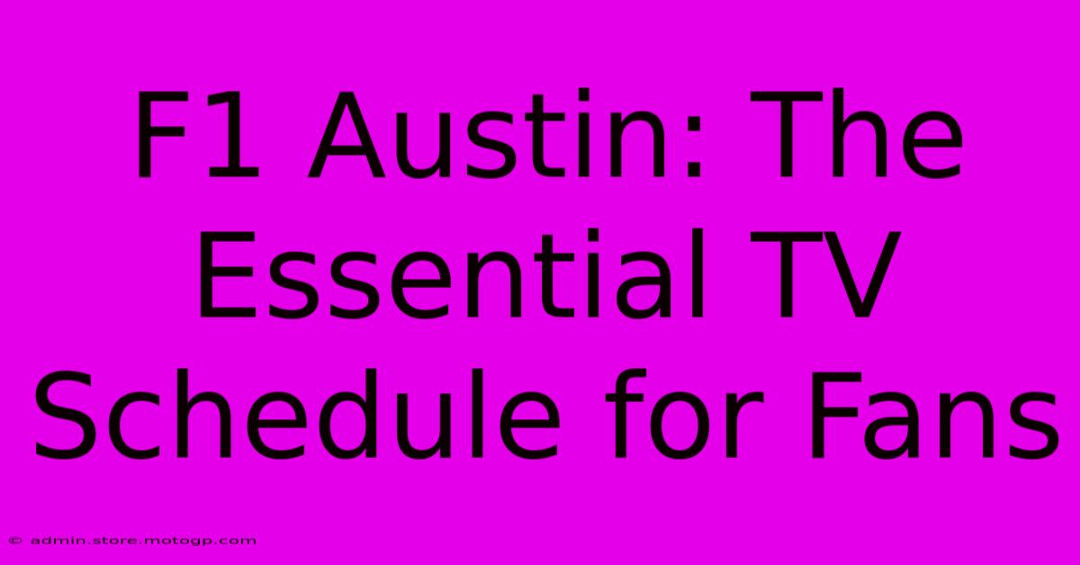 F1 Austin: The Essential TV Schedule For Fans