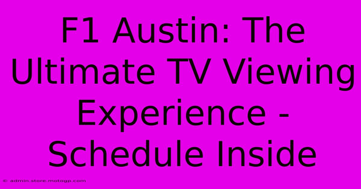 F1 Austin: The Ultimate TV Viewing Experience - Schedule Inside