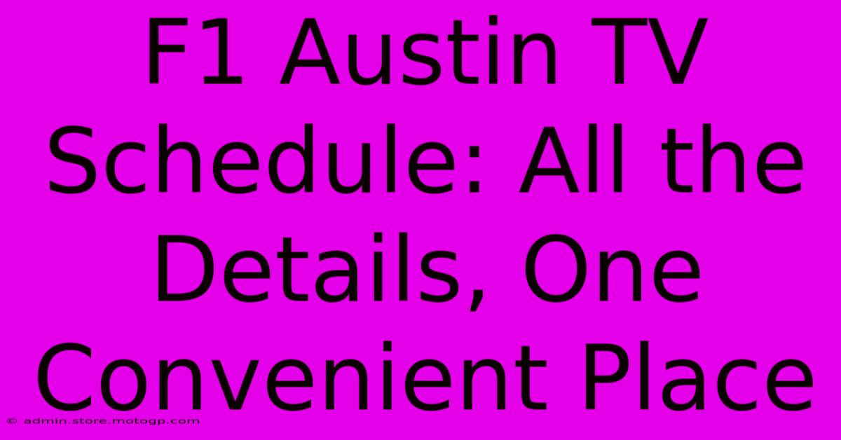 F1 Austin TV Schedule: All The Details, One Convenient Place