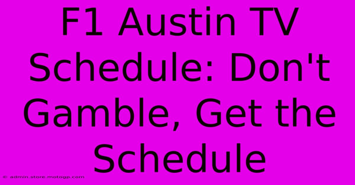 F1 Austin TV Schedule: Don't Gamble, Get The Schedule