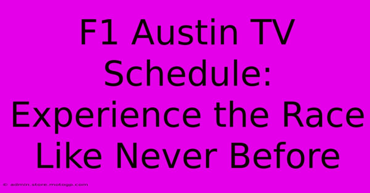 F1 Austin TV Schedule: Experience The Race Like Never Before