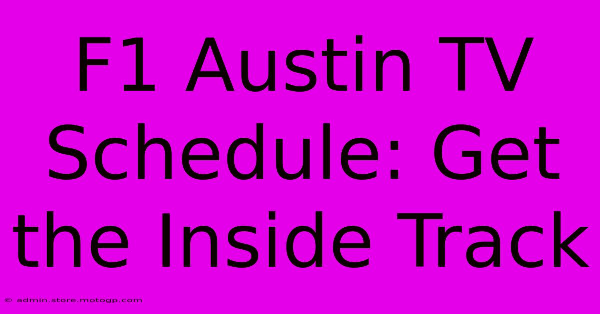 F1 Austin TV Schedule: Get The Inside Track