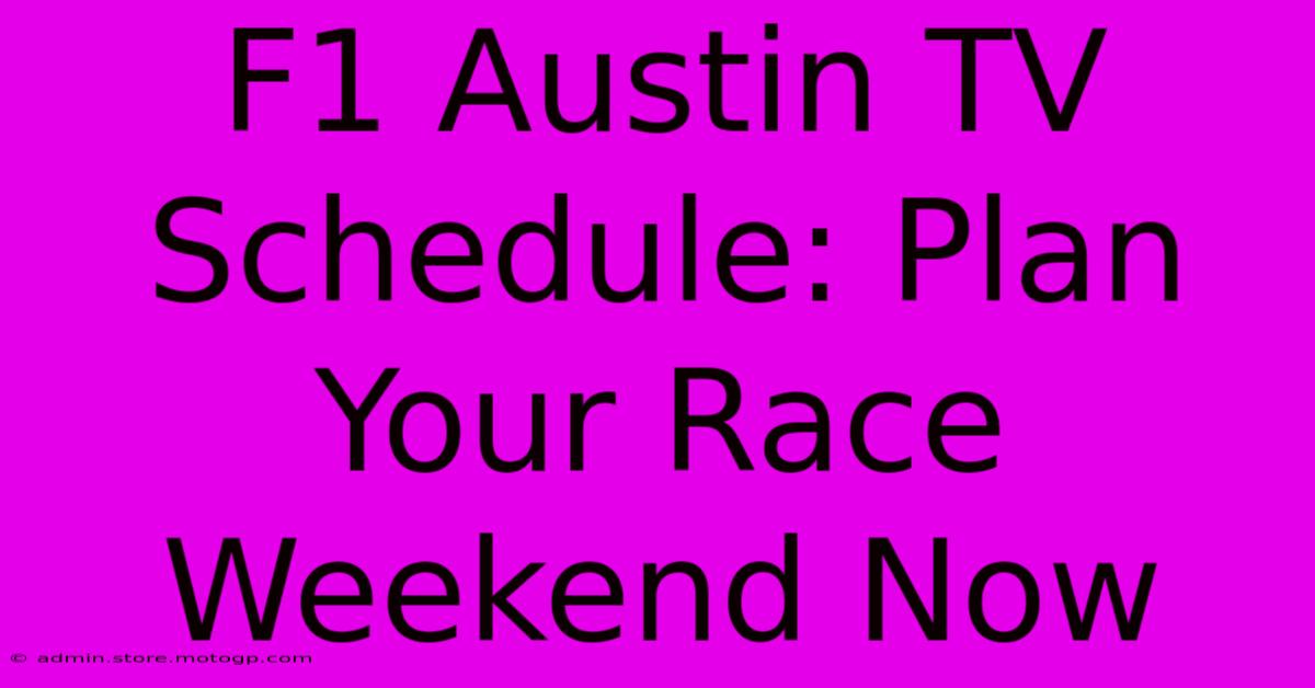 F1 Austin TV Schedule: Plan Your Race Weekend Now