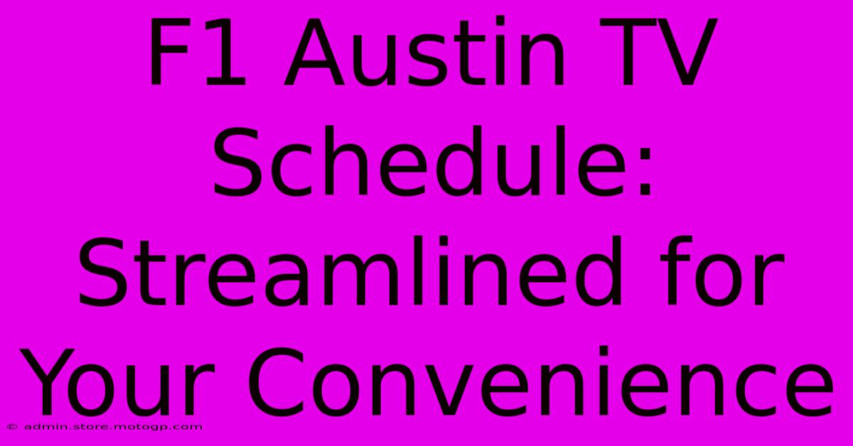 F1 Austin TV Schedule: Streamlined For Your Convenience