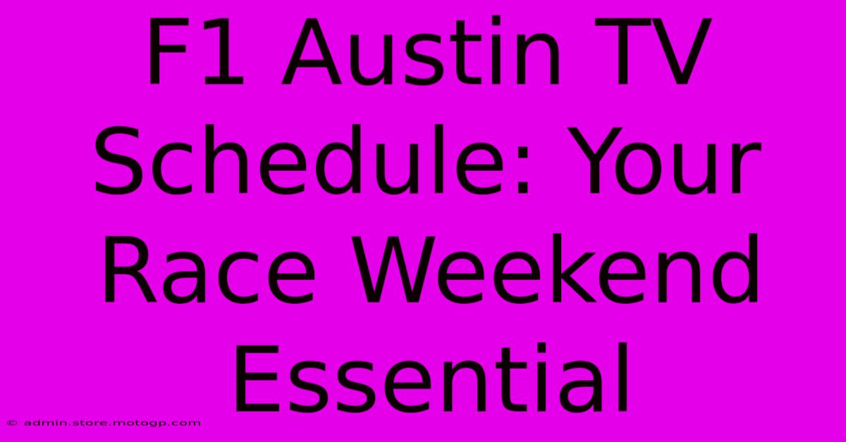 F1 Austin TV Schedule: Your Race Weekend Essential