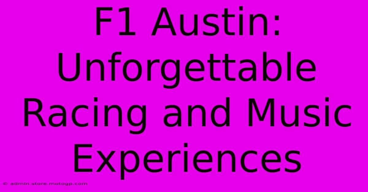 F1 Austin: Unforgettable Racing And Music Experiences