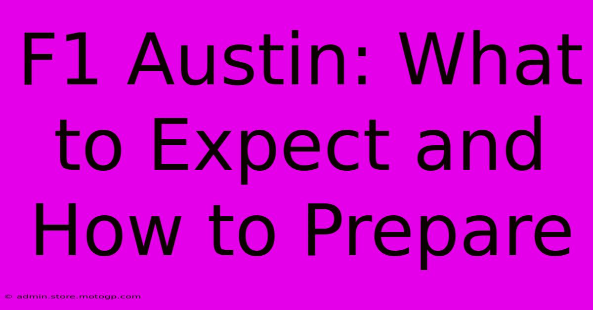 F1 Austin: What To Expect And How To Prepare