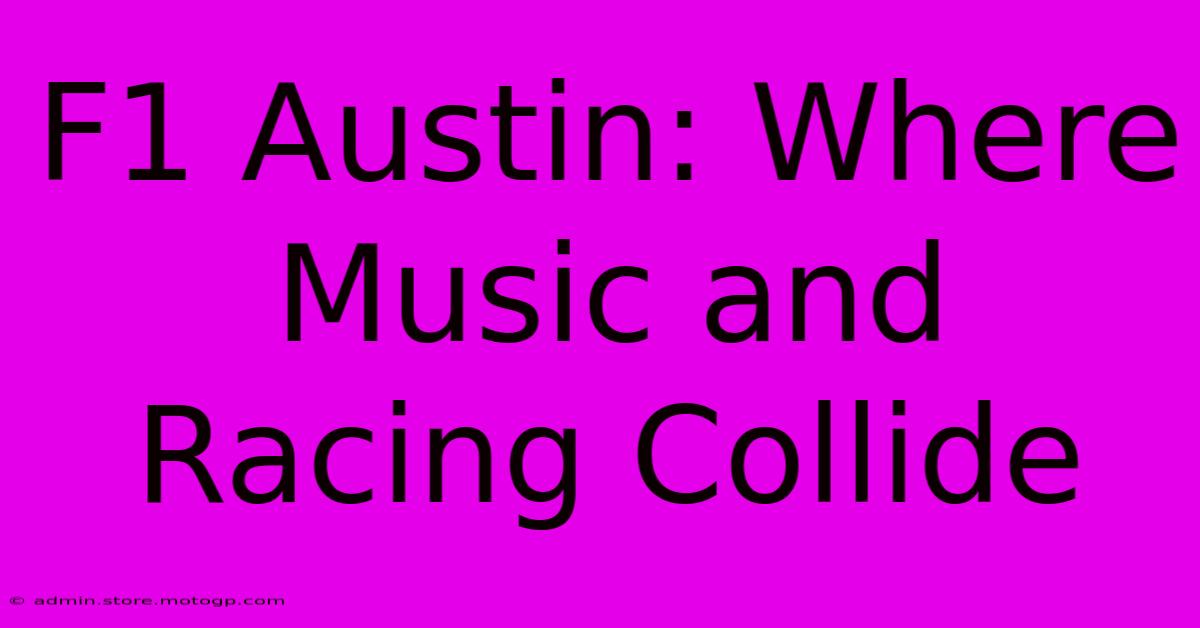 F1 Austin: Where Music And Racing Collide