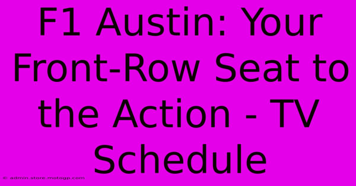 F1 Austin: Your Front-Row Seat To The Action - TV Schedule