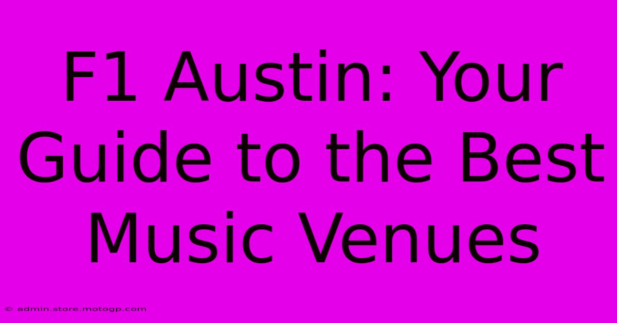 F1 Austin: Your Guide To The Best Music Venues