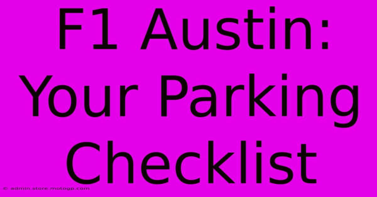 F1 Austin: Your Parking Checklist