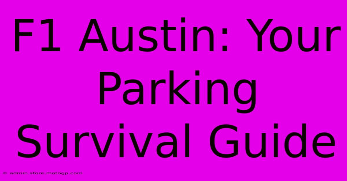 F1 Austin: Your Parking Survival Guide