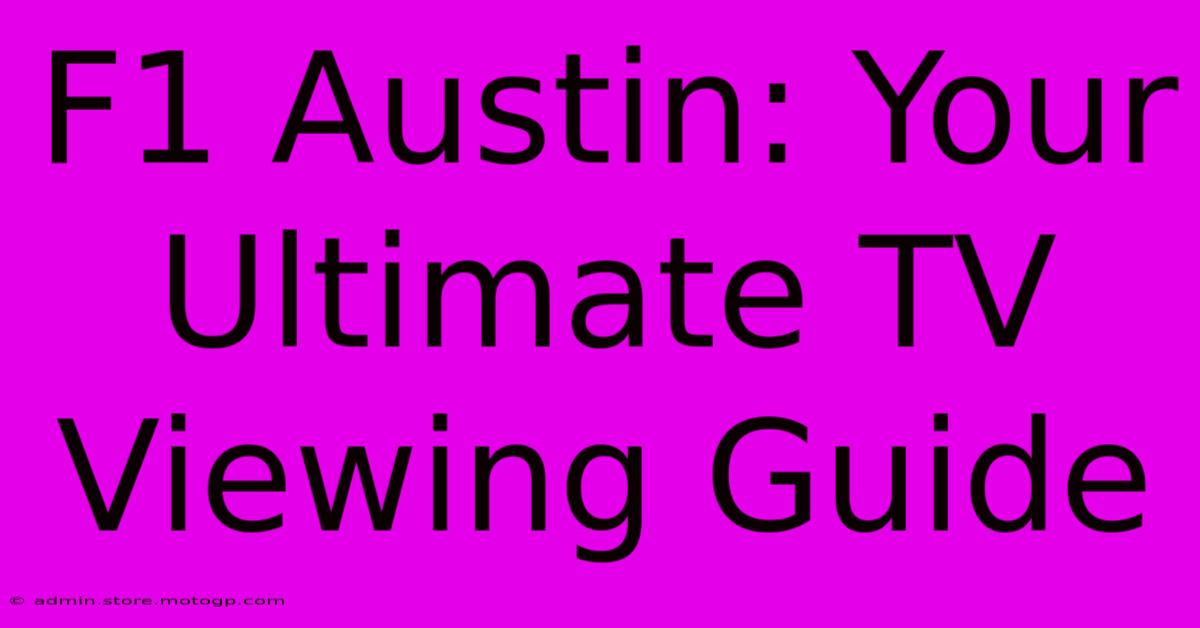 F1 Austin: Your Ultimate TV Viewing Guide