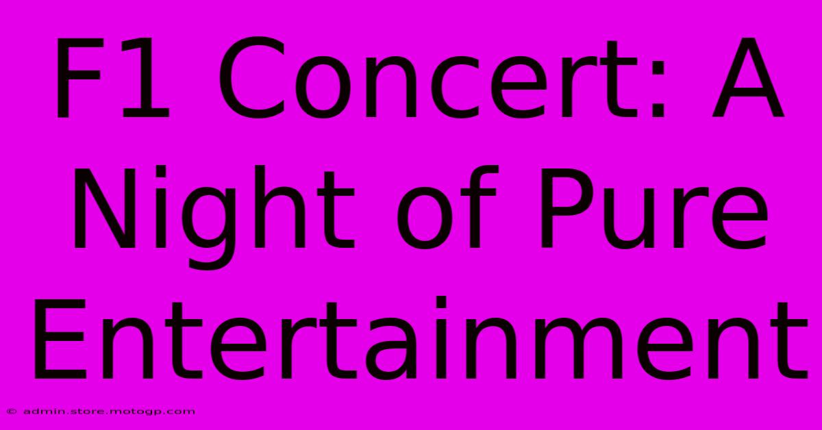 F1 Concert: A Night Of Pure Entertainment