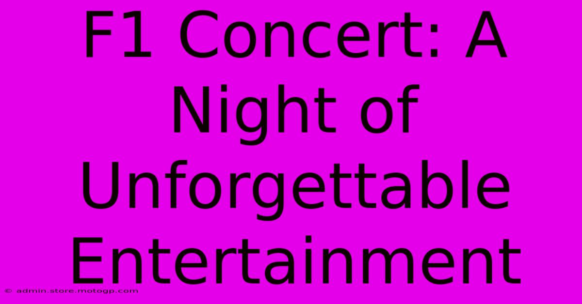 F1 Concert: A Night Of Unforgettable Entertainment