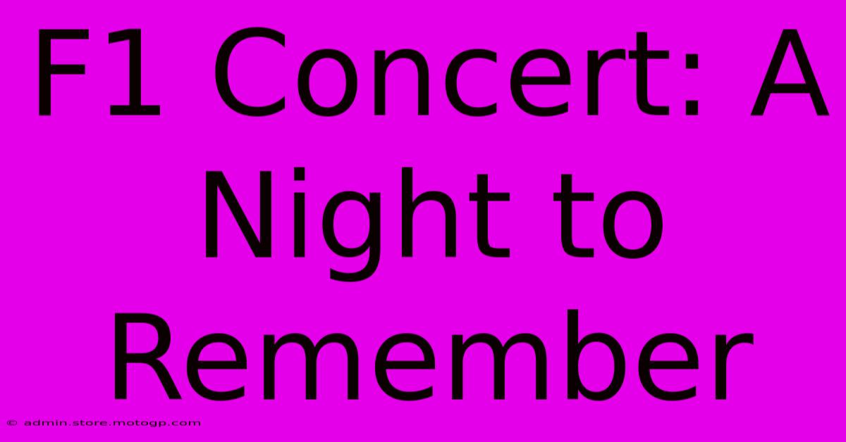 F1 Concert: A Night To Remember