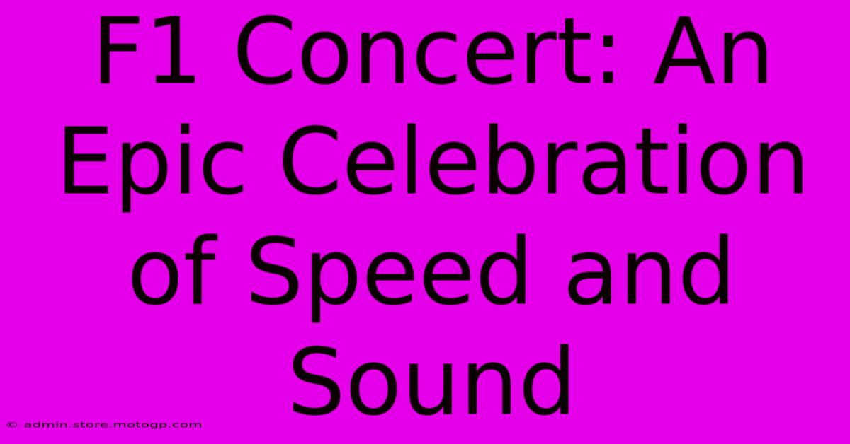 F1 Concert: An Epic Celebration Of Speed And Sound