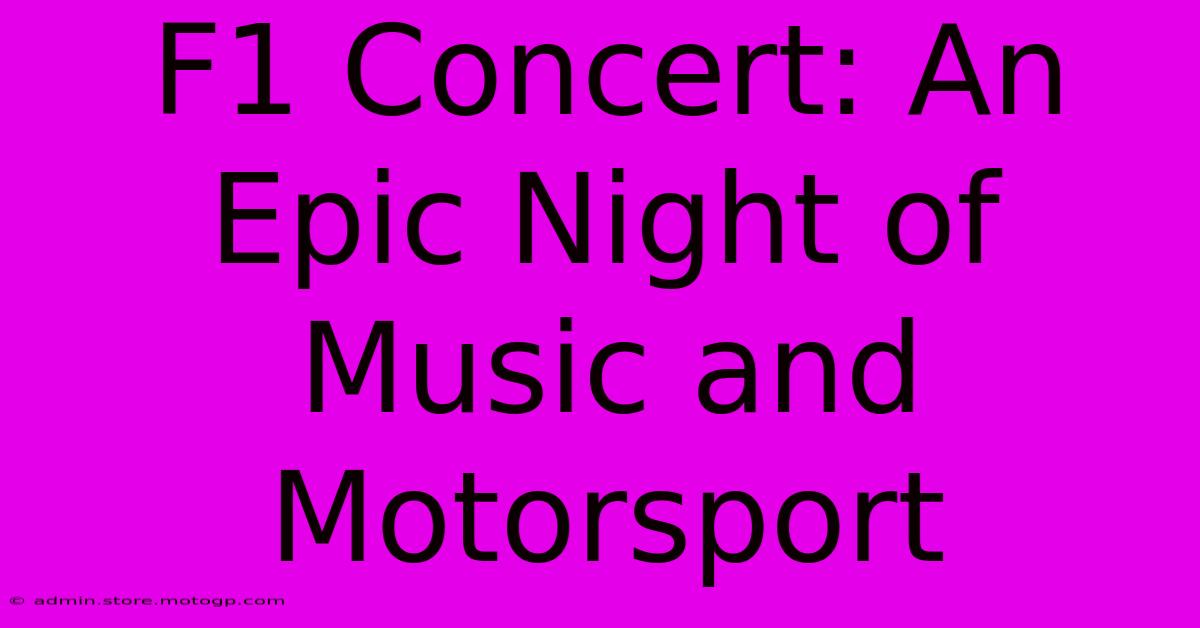 F1 Concert: An Epic Night Of Music And Motorsport