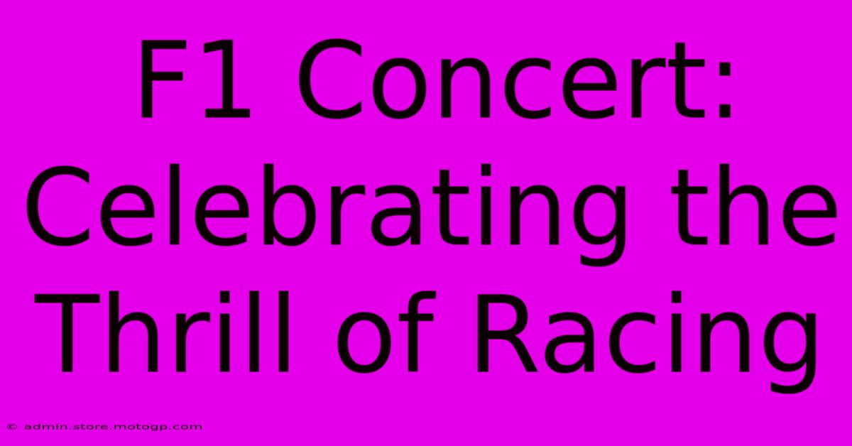 F1 Concert: Celebrating The Thrill Of Racing