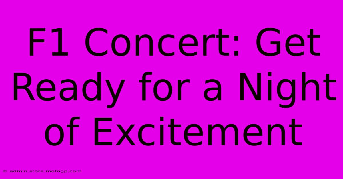 F1 Concert: Get Ready For A Night Of Excitement