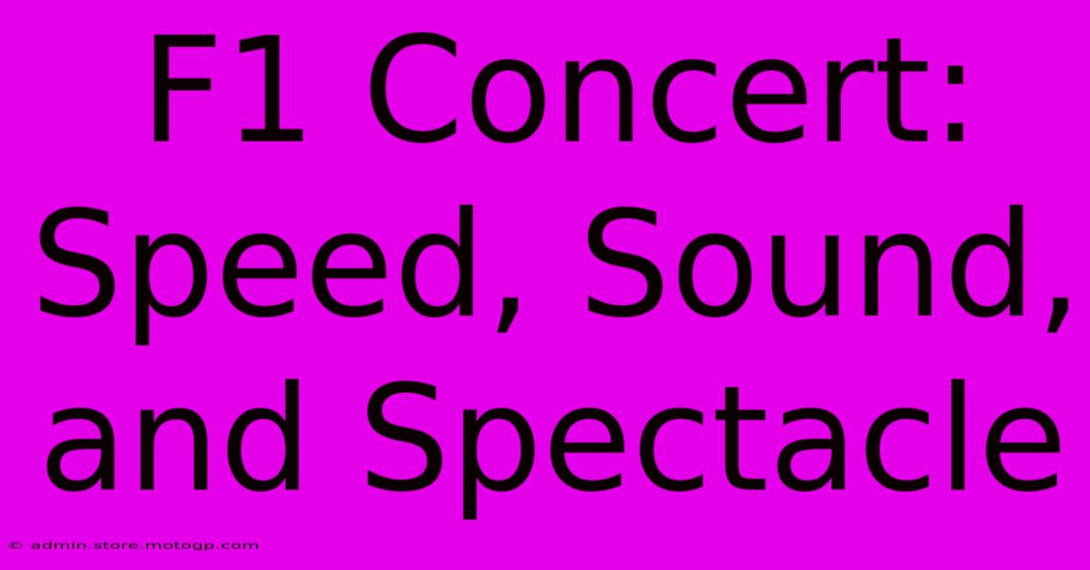 F1 Concert: Speed, Sound, And Spectacle