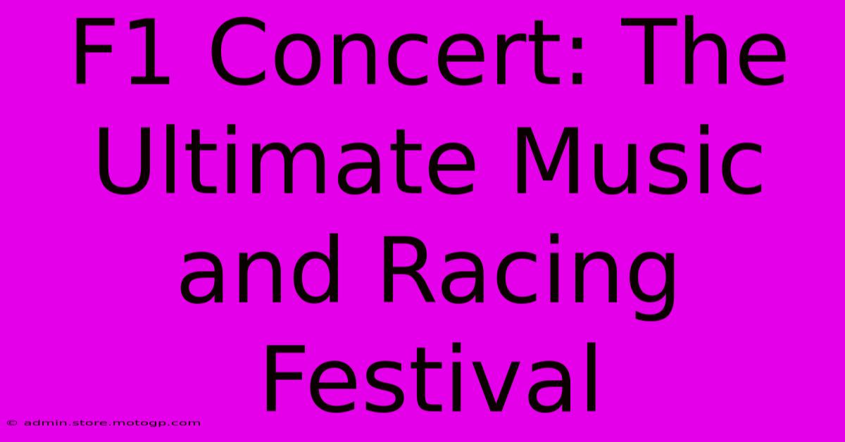 F1 Concert: The Ultimate Music And Racing Festival