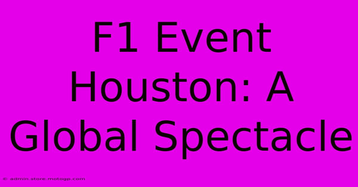 F1 Event Houston: A Global Spectacle