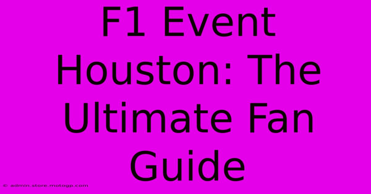 F1 Event Houston: The Ultimate Fan Guide