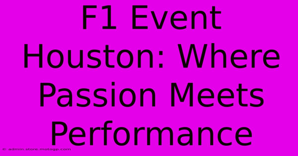 F1 Event Houston: Where Passion Meets Performance