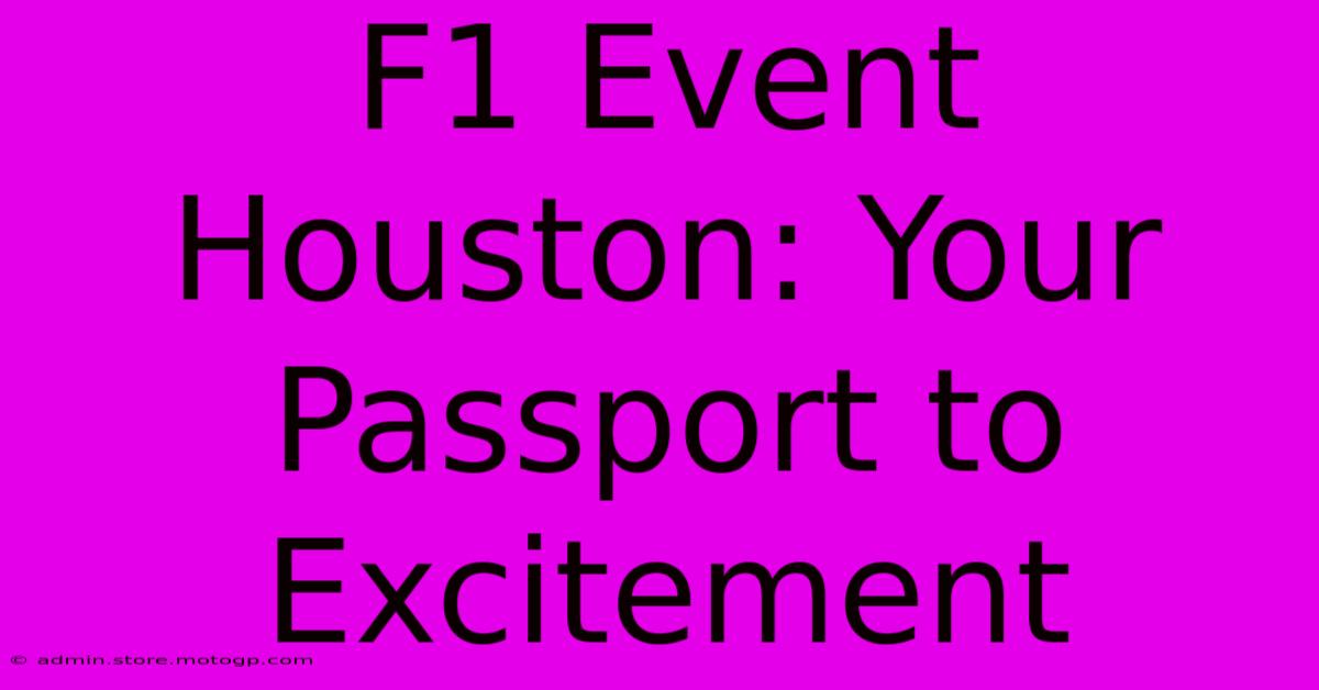 F1 Event Houston: Your Passport To Excitement