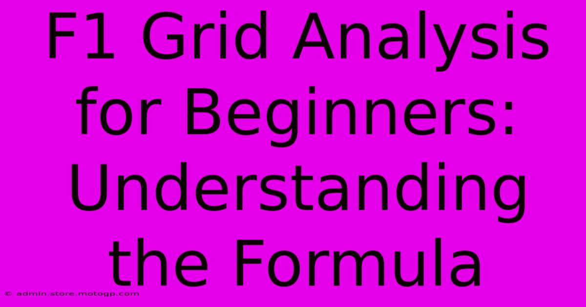 F1 Grid Analysis For Beginners: Understanding The Formula