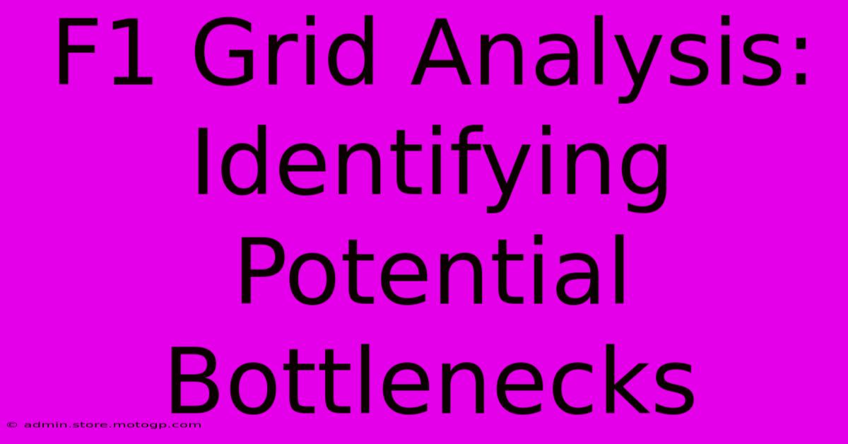 F1 Grid Analysis: Identifying Potential Bottlenecks