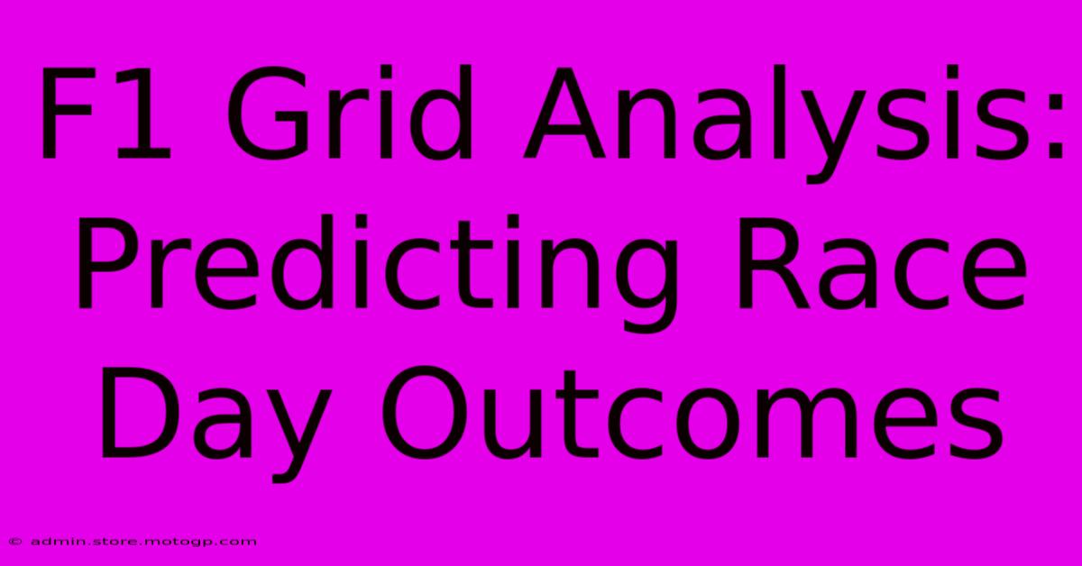 F1 Grid Analysis: Predicting Race Day Outcomes