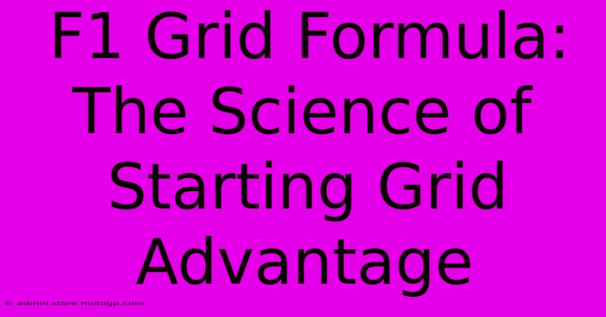 F1 Grid Formula: The Science Of Starting Grid Advantage