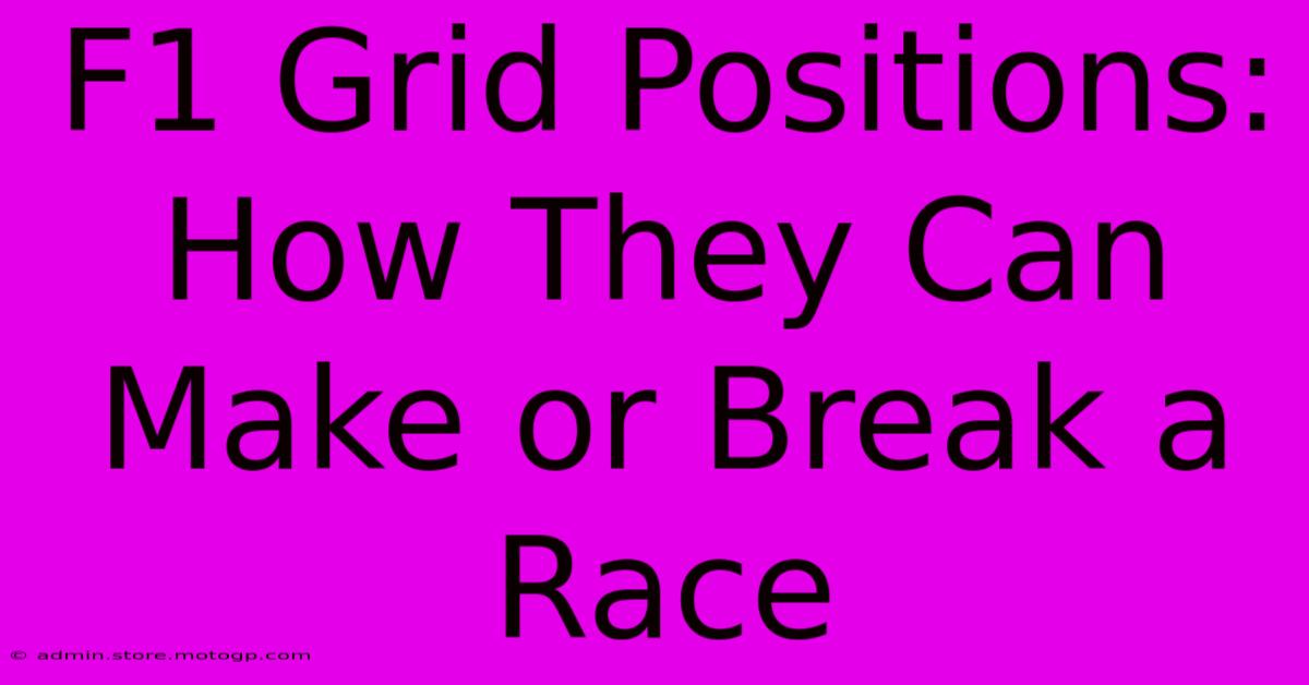 F1 Grid Positions: How They Can Make Or Break A Race