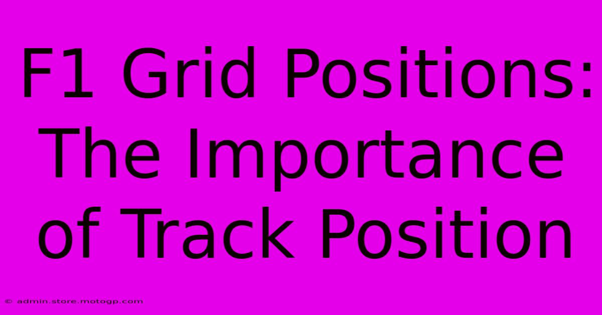 F1 Grid Positions: The Importance Of Track Position