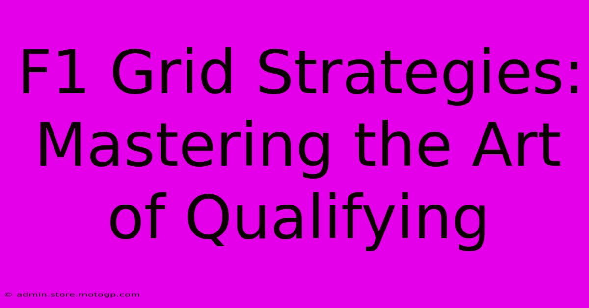 F1 Grid Strategies: Mastering The Art Of Qualifying