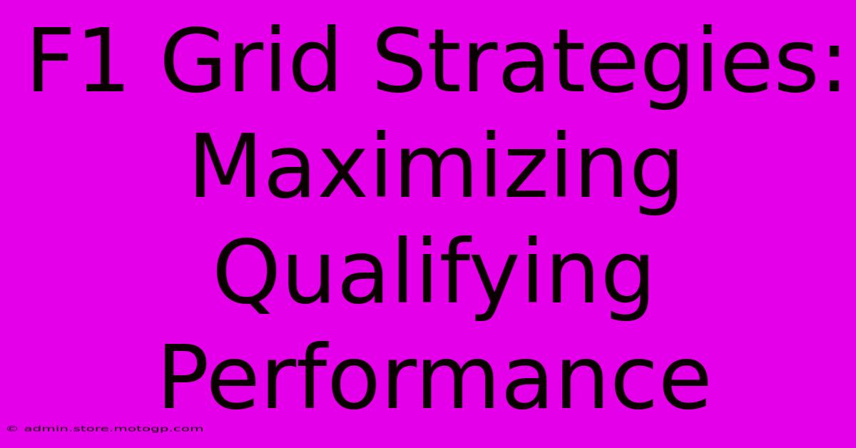 F1 Grid Strategies: Maximizing Qualifying Performance