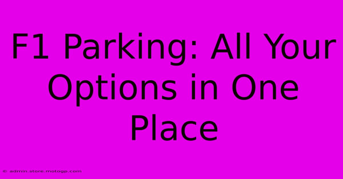 F1 Parking: All Your Options In One Place