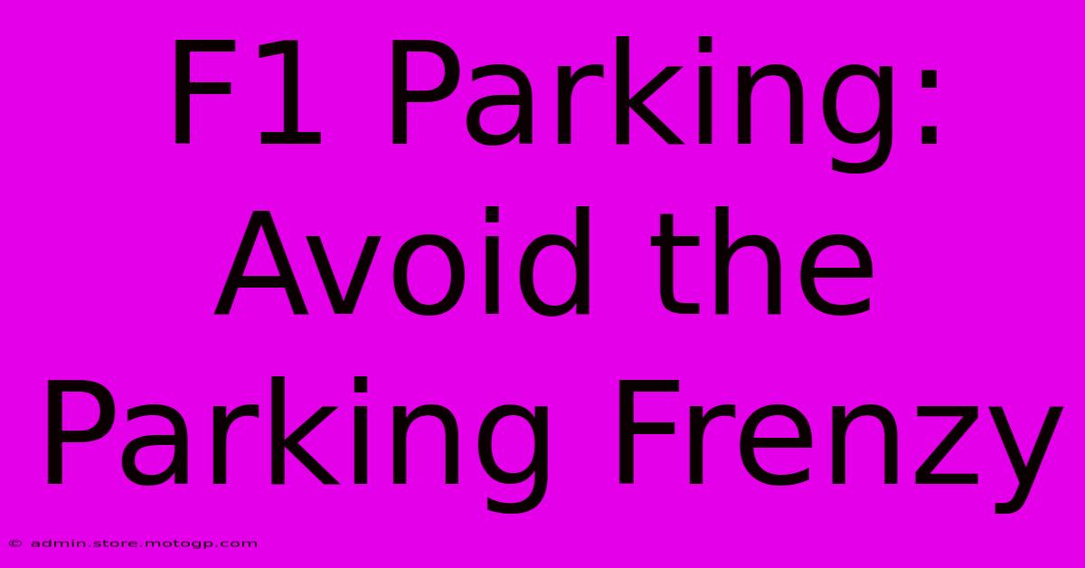 F1 Parking: Avoid The Parking Frenzy