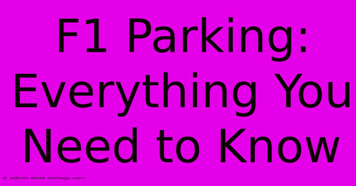 F1 Parking: Everything You Need To Know